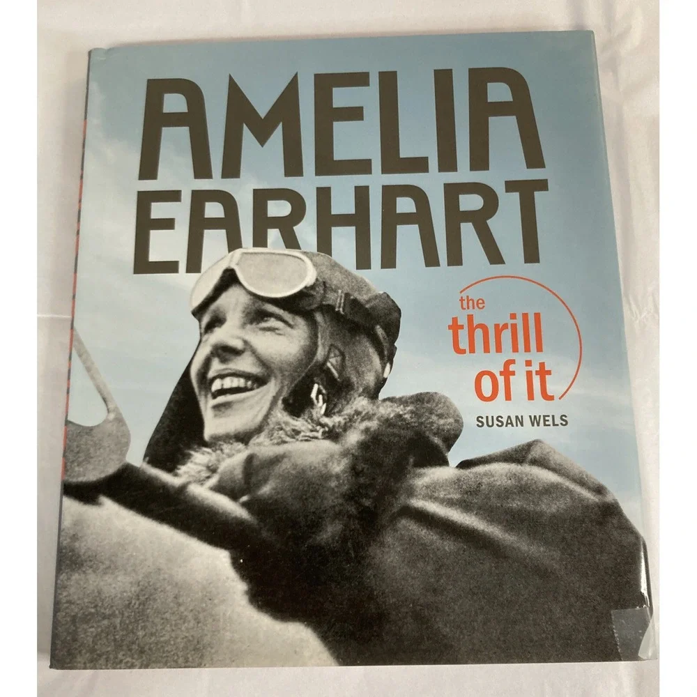 Amelia Earhart : The Thrill of It by Susan Wels (2009, Hardcover)